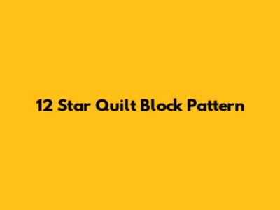 12 Star Quilt Block Pattern