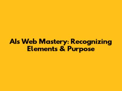 AI's Web Mastery: Recognizing Elements & Purpose