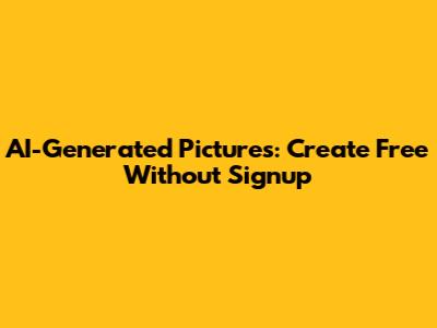 AI-Generated Pictures: Create Free Without Signup