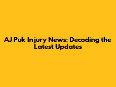AJ Puk Injury News: Decoding the Latest Updates