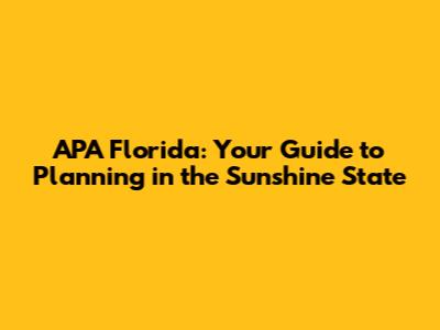 APA Florida: Your Guide to Planning in the Sunshine State