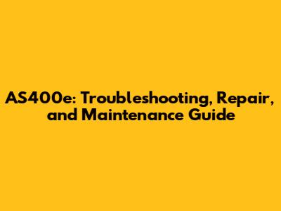 AS400e: Troubleshooting, Repair, and Maintenance Guide