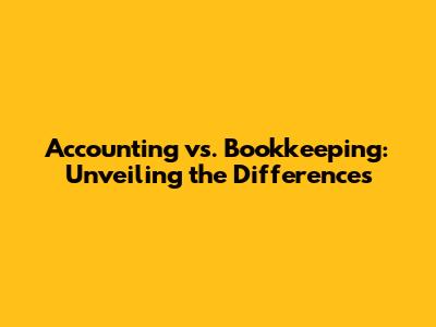 Accounting vs. Bookkeeping: Unveiling the Differences