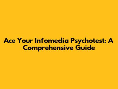 Ace Your Infomedia Psychotest: A Comprehensive Guide