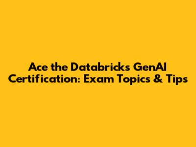 Ace the Databricks GenAI Certification: Exam Topics & Tips