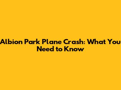 Albion Park Plane Crash: What You Need to Know