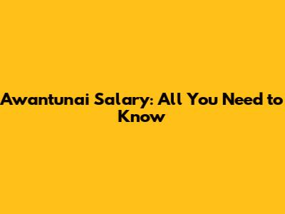 Awantunai Salary: All You Need to Know