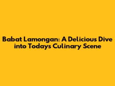 Babat Lamongan: A Delicious Dive into Today's Culinary Scene