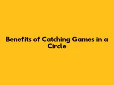 Benefits of Catching Games in a Circle