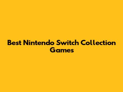 Best Nintendo Switch Collection Games