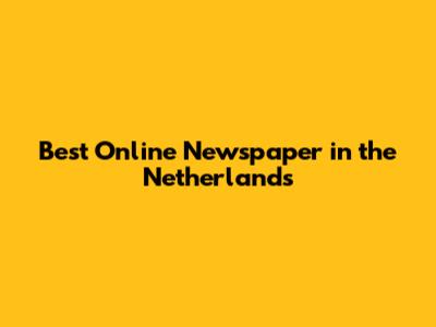 Best Online Newspaper in the Netherlands