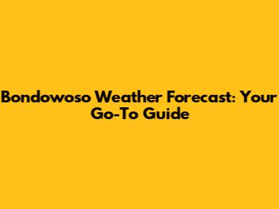 Bondowoso Weather Forecast: Your Go-To Guide