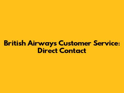 British Airways Customer Service: Direct Contact