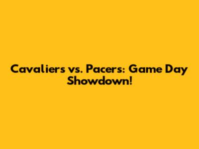 Cavaliers vs. Pacers: Game Day Showdown!