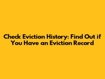 Check Eviction History: Find Out if You Have an Eviction Record
