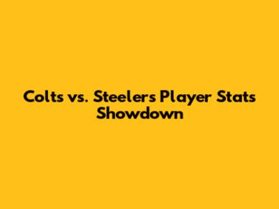 Colts vs. Steelers Player Stats Showdown
