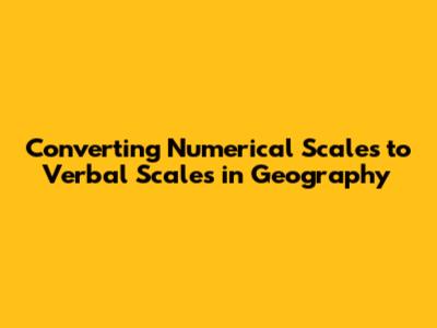 Converting Numerical Scales to Verbal Scales in Geography