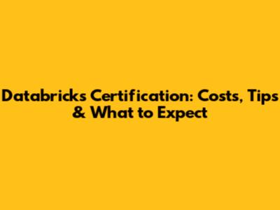 Databricks Certification: Costs, Tips & What to Expect