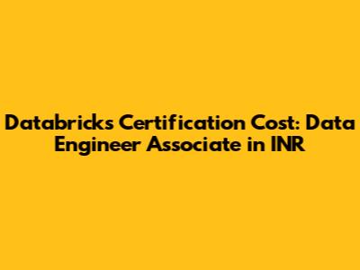 Databricks Certification Cost: Data Engineer Associate in INR