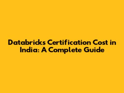 Databricks Certification Cost in India: A Complete Guide