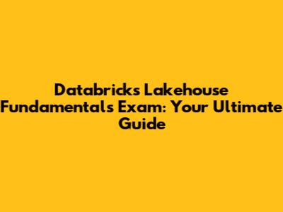 Databricks Lakehouse Fundamentals Exam: Your Ultimate Guide