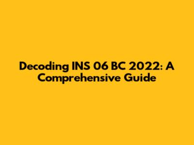 Decoding INS 06 BC 2022: A Comprehensive Guide