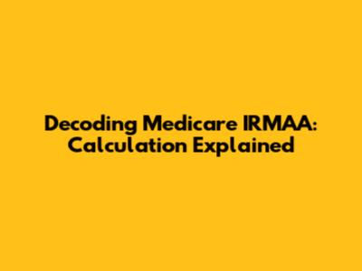 Decoding Medicare IRMAA: Calculation Explained