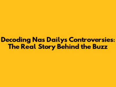 Decoding Nas Daily's Controversies: The Real Story Behind the Buzz