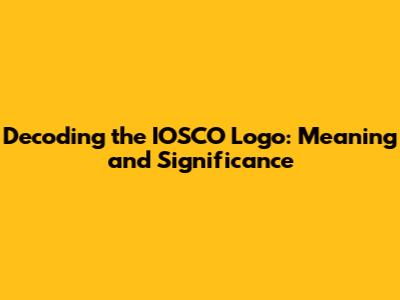 Decoding the IOSCO Logo: Meaning and Significance