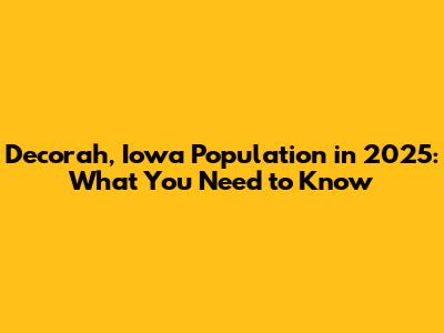 Decorah, Iowa Population in 2025: What You Need to Know
