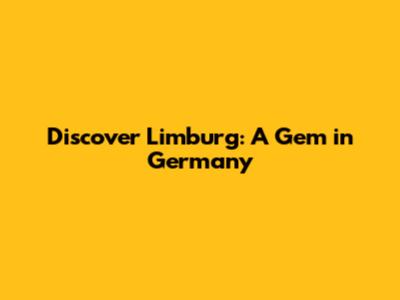 Discover Limburg: A Gem in Germany