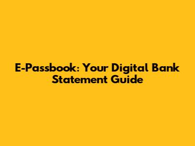 E-Passbook: Your Digital Bank Statement Guide