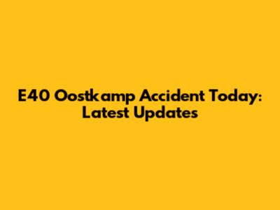 E40 Oostkamp Accident Today: Latest Updates