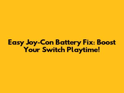 Easy Joy-Con Battery Fix: Boost Your Switch Playtime!