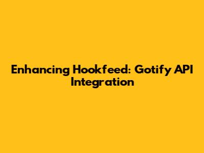 Enhancing Hookfeed: Gotify API Integration