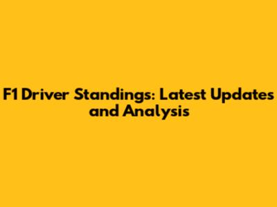 F1 Driver Standings: Latest Updates and Analysis