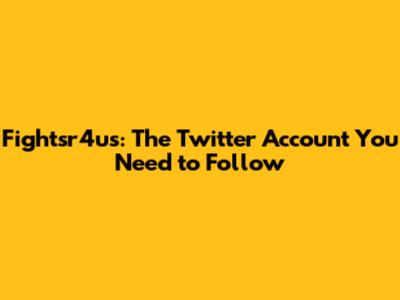 Fightsr4us: The Twitter Account You Need to Follow
