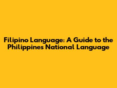 Filipino Language: A Guide to the Philippines' National Language