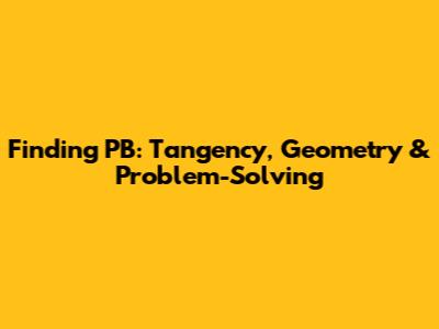 Finding PB: Tangency, Geometry & Problem-Solving