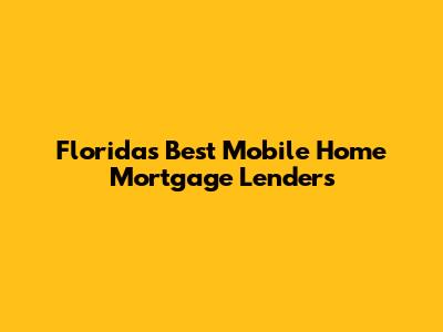 Florida's Best Mobile Home Mortgage Lenders