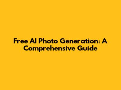 Free AI Photo Generation: A Comprehensive Guide