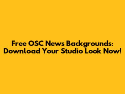 Free OSC News Backgrounds: Download Your Studio Look Now!