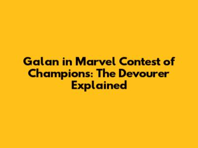 Galan in Marvel Contest of Champions: The Devourer Explained