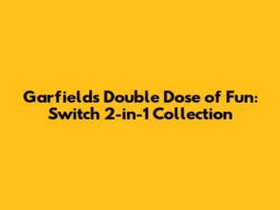 Garfield's Double Dose of Fun: Switch 2-in-1 Collection