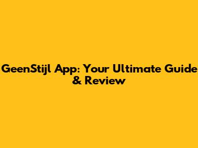 GeenStijl App: Your Ultimate Guide & Review