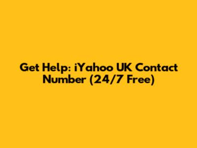 Get Help: iYahoo UK Contact Number (24/7 Free)
