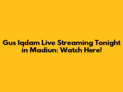 Gus Iqdam Live Streaming Tonight in Madiun: Watch Here!