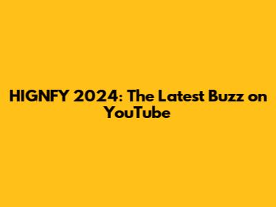 HIGNFY 2024: The Latest Buzz on YouTube