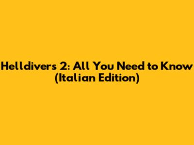Helldivers 2: All You Need to Know (Italian Edition)