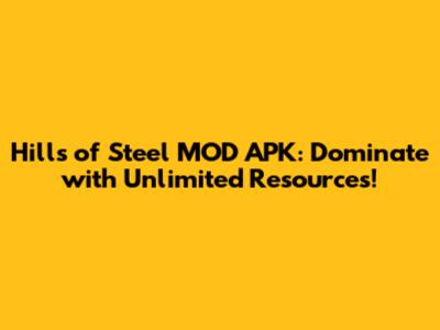 Hills of Steel MOD APK: Dominate with Unlimited Resources!
